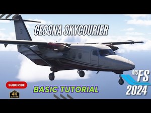 MSFS 2024 - Cessna Skycourier Basic Tutorial