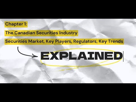 Canadian Securities Course (CSC) Chapter 1 - The Canadian Securities Industry