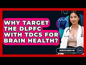 Why Target The DLPFC With tDCS For Brain Health? - Neurotech Insight Pro