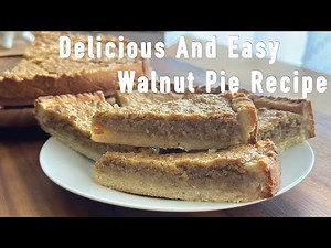 Delicious And Easy Walnut Pie Recipe That Will Impress Your Friends!