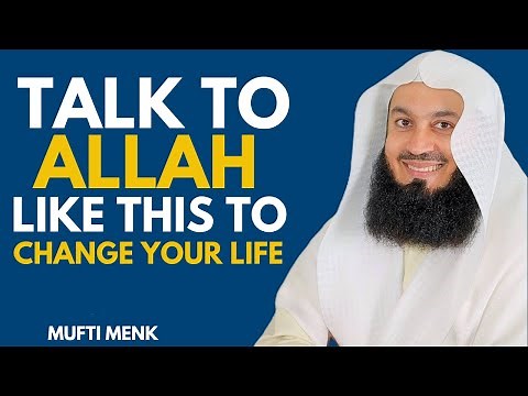 TALK TO ALLAH LIKE THIS AND WATCH YOUR PRAYERS GET ANSWERED | Mufti Menk | Islamic Lectures
