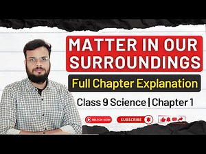 Matter in Our Surroundings | Class 9 Science Chapter 1 | Full Explanation with Examples (Hindi)