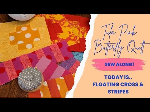 Tula Pink Butterfly Quilt Sew Along - Week 2 - Floating Cross & Stripes