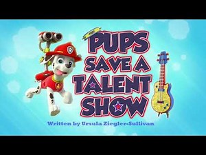 PAW Patrol Pups Save A Talent Show Title Card