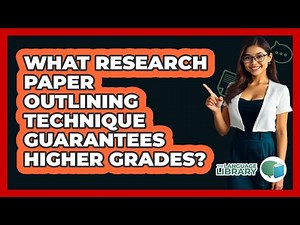 What Research Paper Outlining Technique Guarantees Higher Grades? - The Language Library