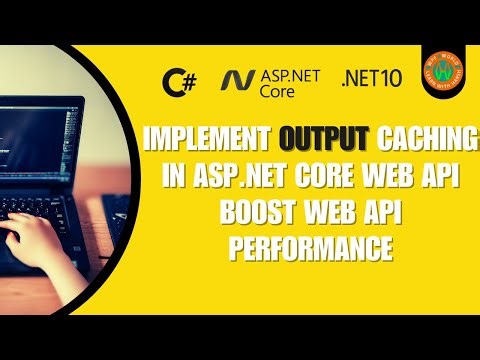 ASP.NET Core Web API #10 | ASP.NET Core Web API Output Caching Explained | Faster APIs in .NET