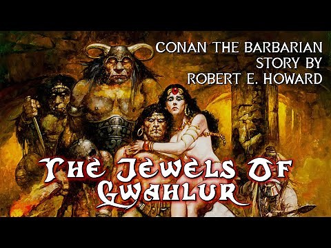 The Jewels Of Gwahlur - Conan The Barbarian - Robert E. Howard - Full Immersive Audiobook Fantasy