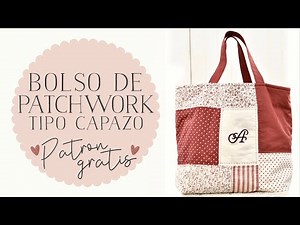 Bolso de Patchwork - Interior tipo Capazo - Video Tutorial Paso a Paso & Patrones Gratis