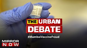 Mumbai’s Fake Vaccine Fraud: Tanvi Shukla on slow pace of investigation | The Urban Debate