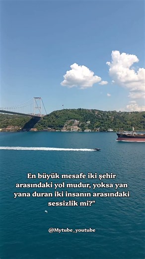 En büyük mesafe iki şehir arasındaki yol mudur, yoksa yan yana duran iki insanın arasındaki sessizli