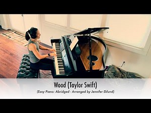Wood (Taylor Swift) Easy Piano Sheet Music (Abridged) Arranged by Jennifer Eklund