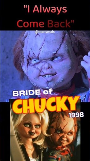 CHUCKY- "I Always Come Back" (BRIDE of CHUCKY -1998)