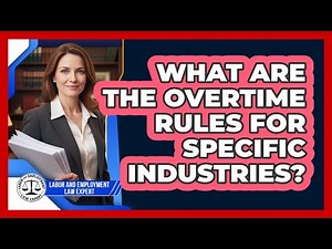What Are The Overtime Rules For Specific Industries?