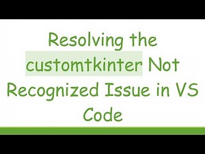 Resolving the customtkinter Not Recognized Issue in VS Code