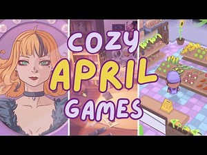 10+ New Cozy Games Coming in April! [2025]
