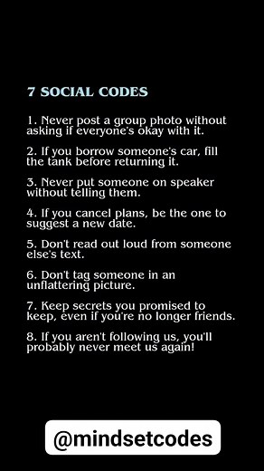 5.1K views · 120 reactions | 7 Social Codes Everyone Should Know... . . . . . . . . #psychologyfacts #socialrules #lifetipsdaily #relationshipadvice #selfgrowthjourney #mindsetmatters #psychology101 #humanbehavior #socialskills #respectrules #knowyourworth #modernmanners #personaldevelopment #mindsetcoach #dailytruths #realtalkquotes #motivationalreels #viralreels2025 #gosetainsights #fbreelsviral #reelsmotivation #deepfacts #viralcontentideas #shareworthyreels | MindSet Codess | Facebook