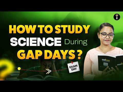 📚 Science Exam Prep | What to Do in Gap Days for High Scores