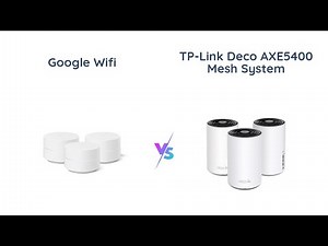 Google Wifi vs TP-Link Deco AXE5400 - Mesh Wifi System Comparison