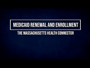 Health Connector: Medicaid Renewal and Enrollment