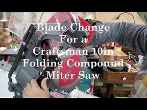 Blade Change. Craftsman 10in Folding Compound Miter Saw
