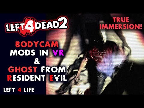 Left 4 Dead 2 - Body Cam Mod (VR Pure Realism) - Ghost from Resident Evil 2 Concept