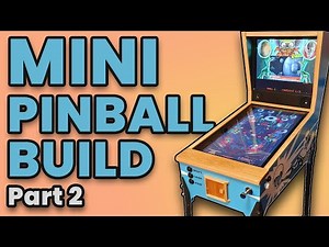Mini Virtual Pinball Table Build: Episode 2