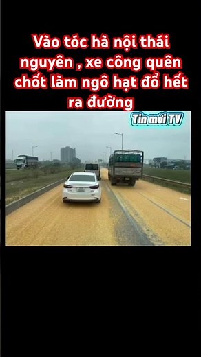 Cao tốc Thái nguyên hà nội xe công quên đống cựa làm ngô văng hết ra ngoài