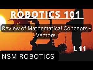 Robotics Review of Mathematics Part 2 | Lecture 11