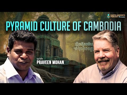 Praveen Mohan on Ancient India’s Lost Global Civilization & Hidden Pyramids of Cambodia & America