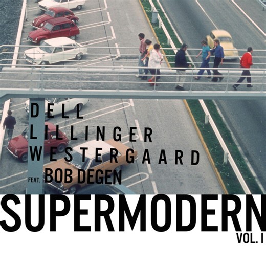 Dell, Lillinger, Westergaard Feat. Bob Degen - Supermodern Vol. 1