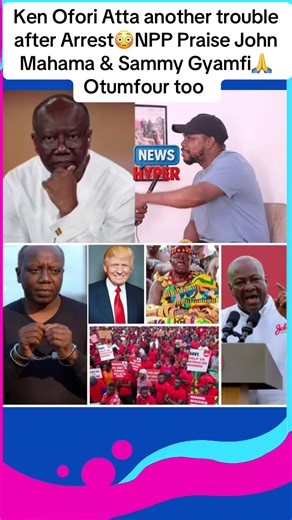 Ken Ofori Atta another trouble after Arrest😳NPP Praise John Mahama & Sammy Gyamfi🙏Otumfour too #GhanaNews #viril_video #news #GhanaTrends #followers➕