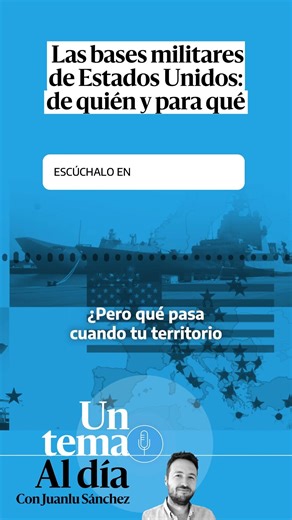 🎙 PODCAST | Las bases militares de Estados Unidos: de quién y para qué · UN TEMA AL DÍA