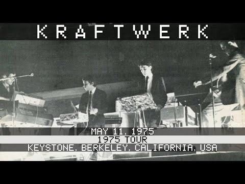 Kraftwerk Live 5/11/1975 Keystone Berkeley (Longer Source)