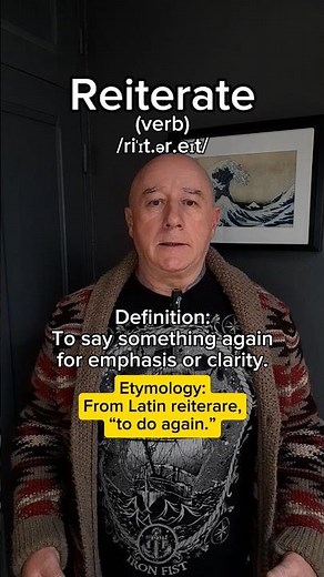 Reiterate! English Pronunciation, Meaning, Synonyms, Etymology, and Examples!