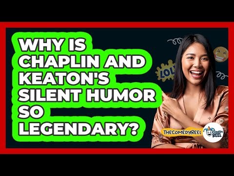 Why Is Chaplin And Keaton's Silent Humor So Legendary? - The Comedy Reel
