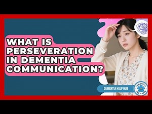 What Is Perseveration In Dementia Communication? - Test