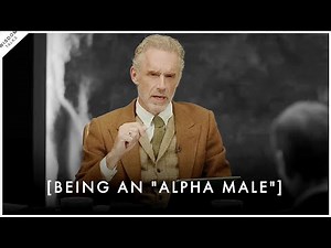 What Being An "ALPHA MALE" REALLY Means - Jordan Peterson Motivation