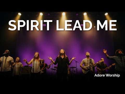 Spirit Lead Me (Official Lyric Video) | Adore Worship