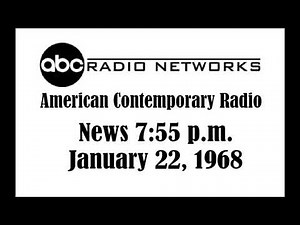 AMERICAN CONTEMPORARY RADIO NEWS AT 7:55 P.M., JAN. 22, 1968