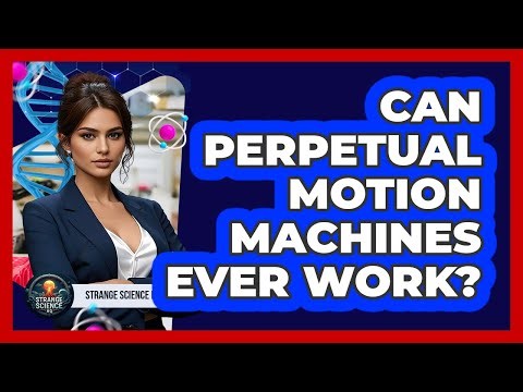 Can Perpetual Motion Machines Ever Work? - Strange Science HQ