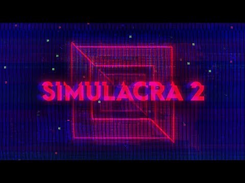 SIMULACRA 2 Final Trailer