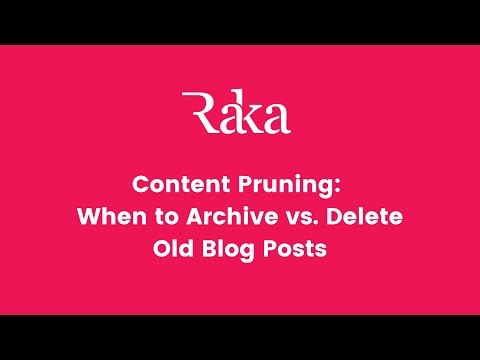 Content Pruning: When to Archive vs. Delete Old Blog Posts | Raka