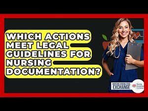 Which Actions Meet Legal Guidelines For Nursing Documentation? - Nursing Knowledge Exchange