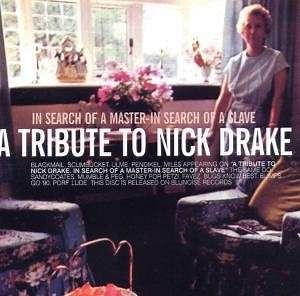 Various - A Tribute To Nick Drake. In Search Of A Master - In Search Of A Slave
