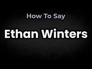 How To Pronounce Ethan Winters? (CORRECTLY) Meaning & Pronunciation