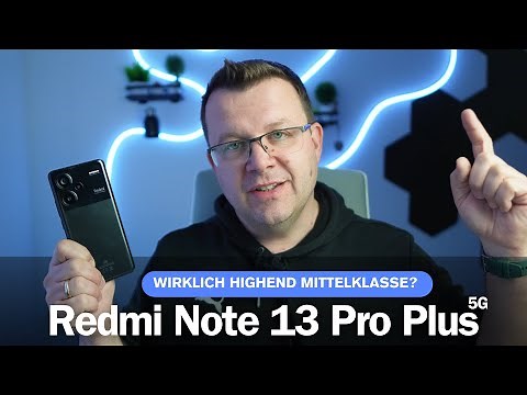 Redmi Note 13 Pro Plus im Test: Wirklich highend Mittelklasse? I deutsch I 2024