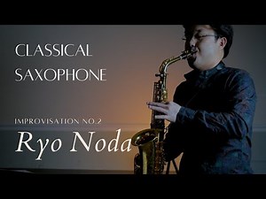 【Classical Saxophone Solo Performance】Ryo Noda Improvisation No.2 by Wonki Lee