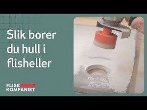 Hvordan bore hull i flisheller - Flisekompaniet