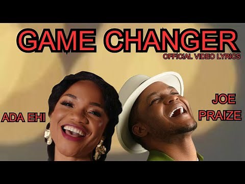 Game Changer - Ada Ehi ft. Joe Praize | Official Lyrics Video