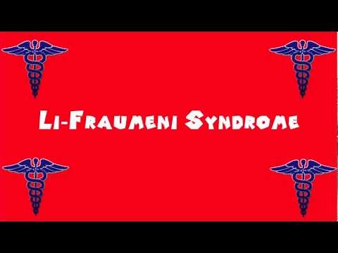 Pronounce Medical Words ― Li―Fraumeni Syndrome
